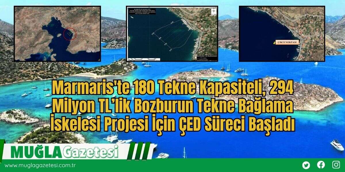 Marmaris'te 180 Tekne Kapasiteli, 294 Milyon TL’lik Bozburun Tekne Bağlama İskelesi Projesi İçin ÇED Süreci Başladı