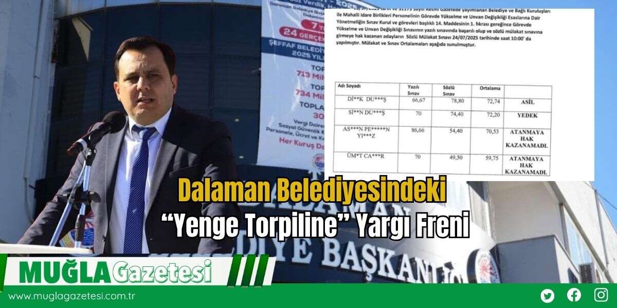 Dalaman Belediyesindeki Yenge Torpiline Yargı Freni