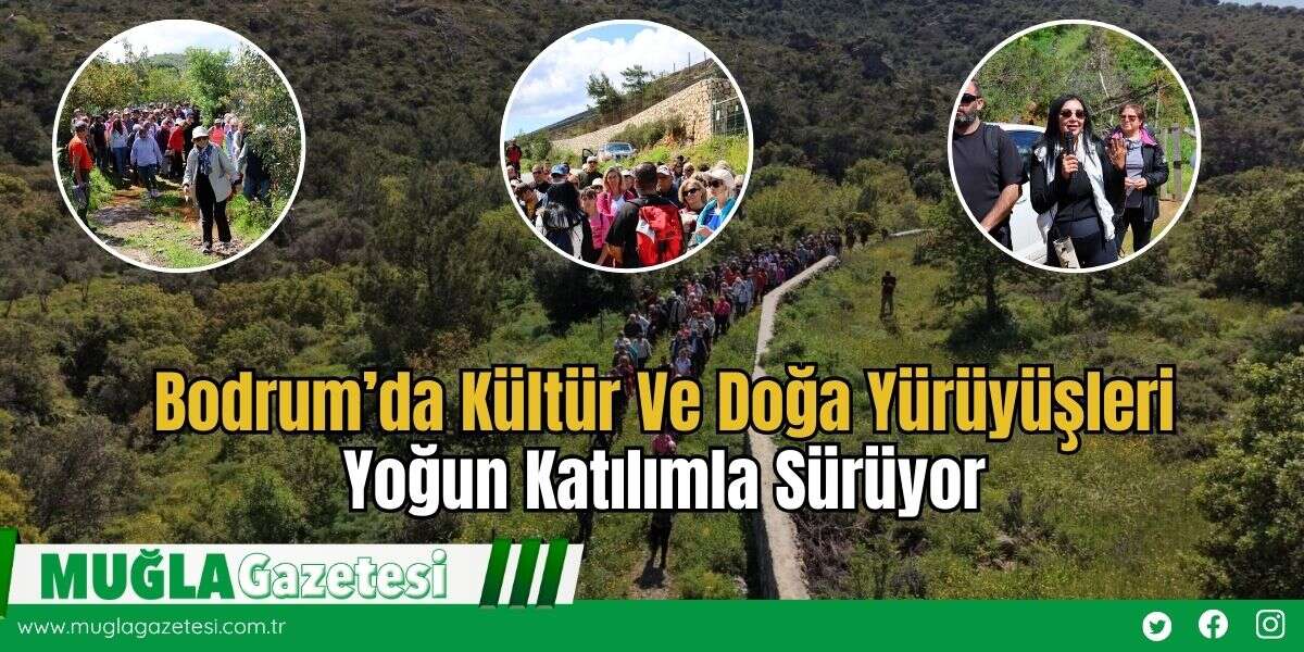Bodrum’da Kültür Ve Doğa Yürüyüşleri Yoğun Katılımla Sürüyor