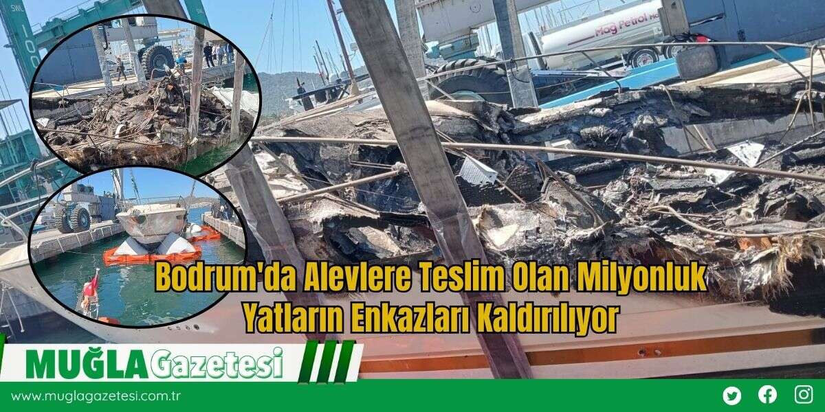 Bodrum'da Alevlere Teslim Olan Milyonluk Yatların Enkazları Kaldırılıyor