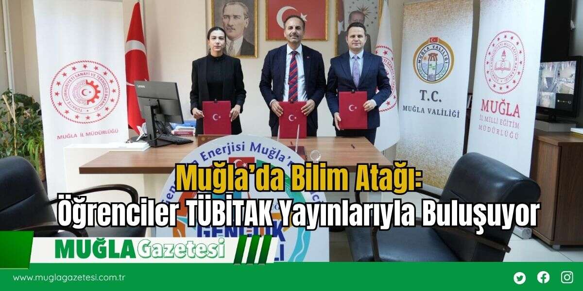 Muğla’da Bilim Atağı: Öğrenciler TÜBİTAK Yayınlarıyla Buluşuyor
