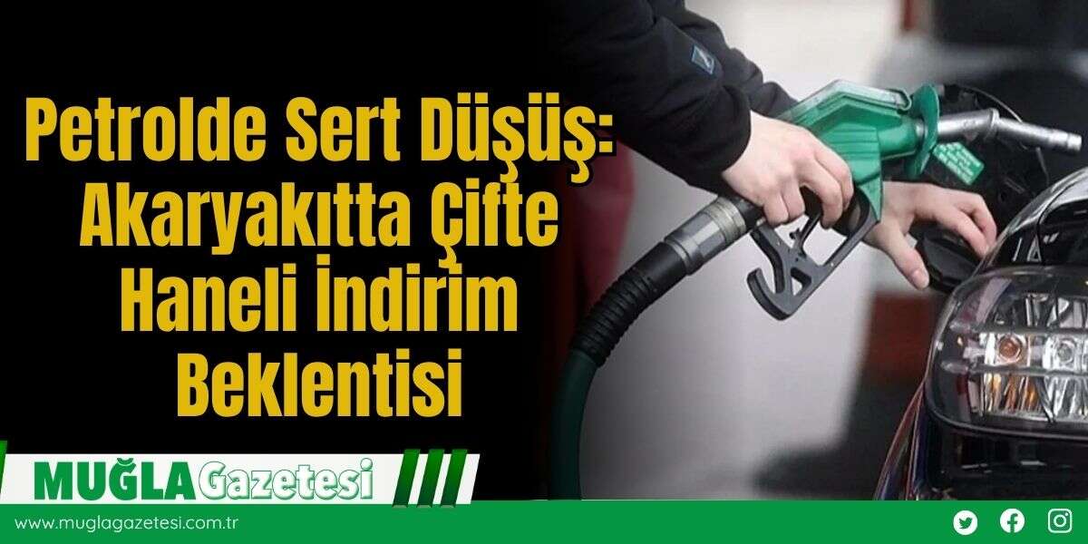 Petrolde Sert Düşüş: Akaryakıtta Çifte Haneli İndirim Beklentisi