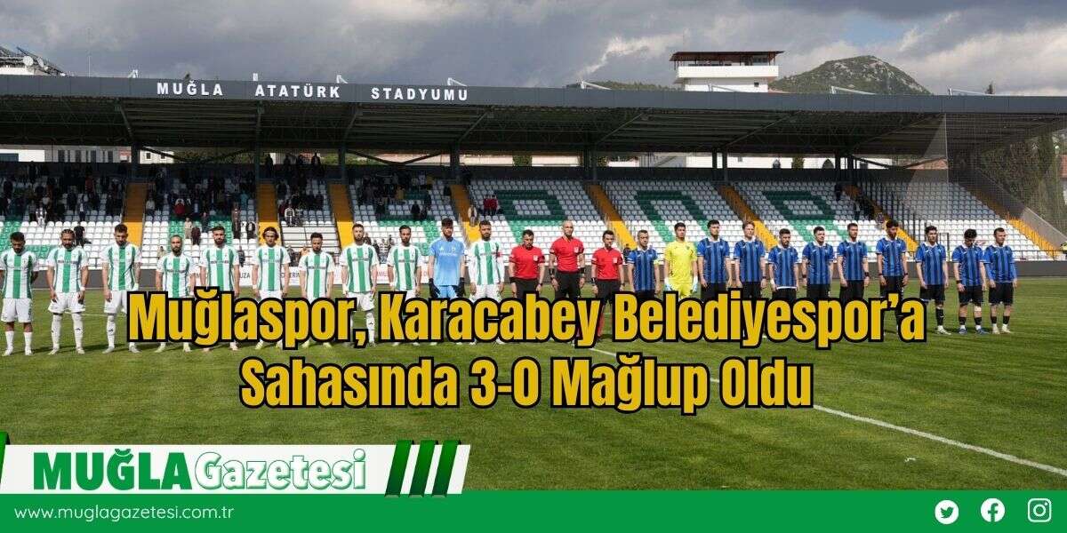 Muğlaspor, Karacabey Belediyespor’a Sahasında 3-0 Mağlup Oldu