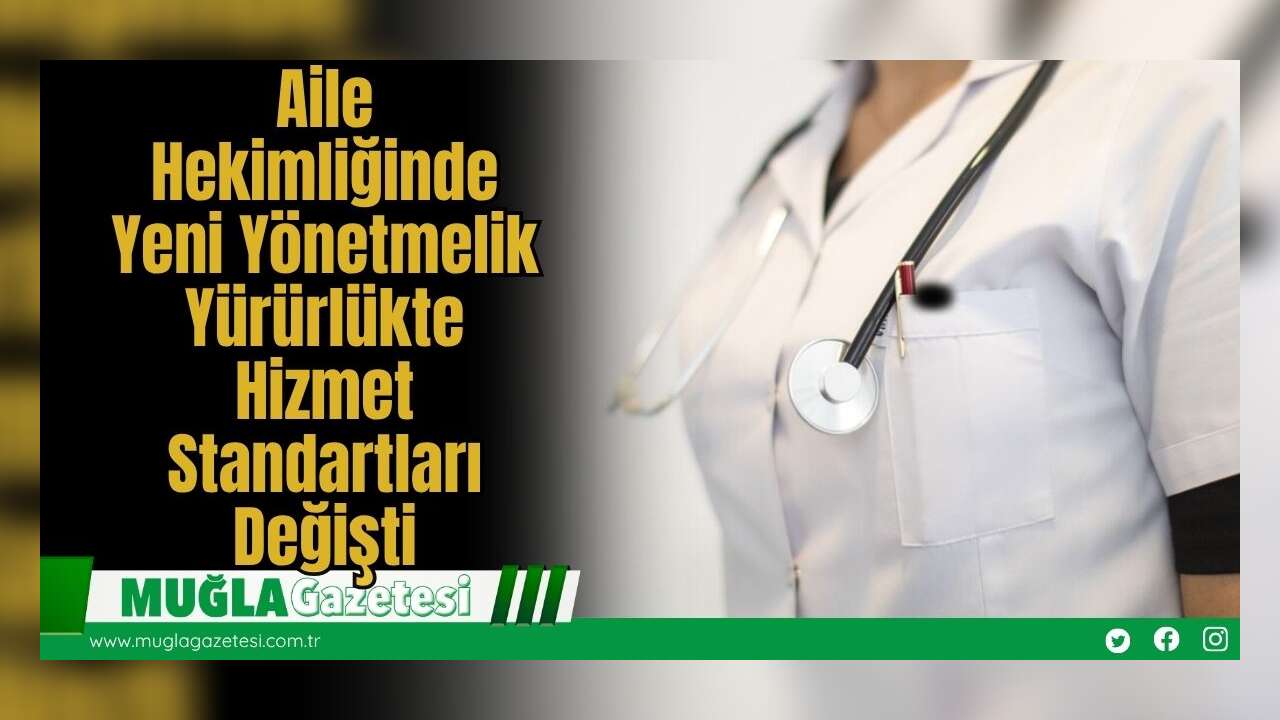Aile Hekimliğinde Yeni Yönetmelik Yürürlükte: Hizmet Standartları Değişti