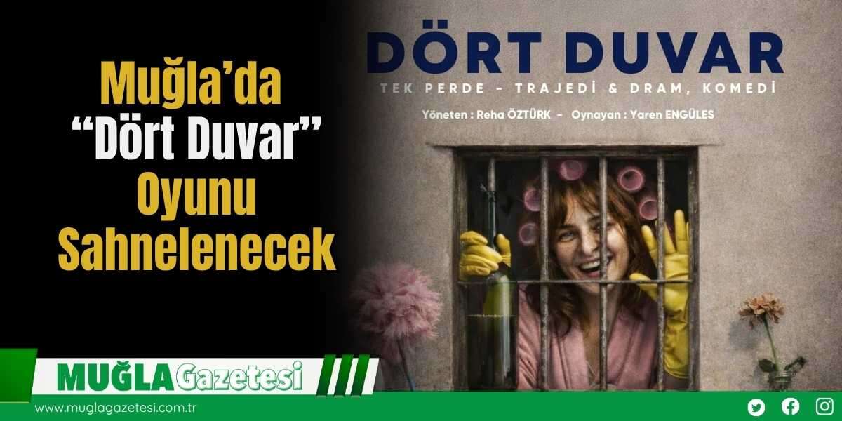 Muğla’da “Dört Duvar” Oyunu Sahnelenecek