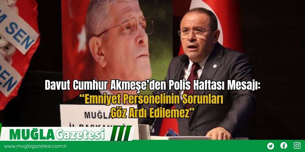 Davut Cumhur Akmeşe’den Polis Haftası Mesajı: “Emniyet Personelinin Sorunları Göz Ardı Edilemez”