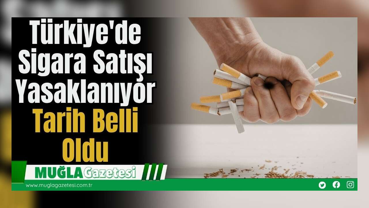 Türkiye'de Sigara Satışı Yasaklanıyor: Tarih Belli Oldu