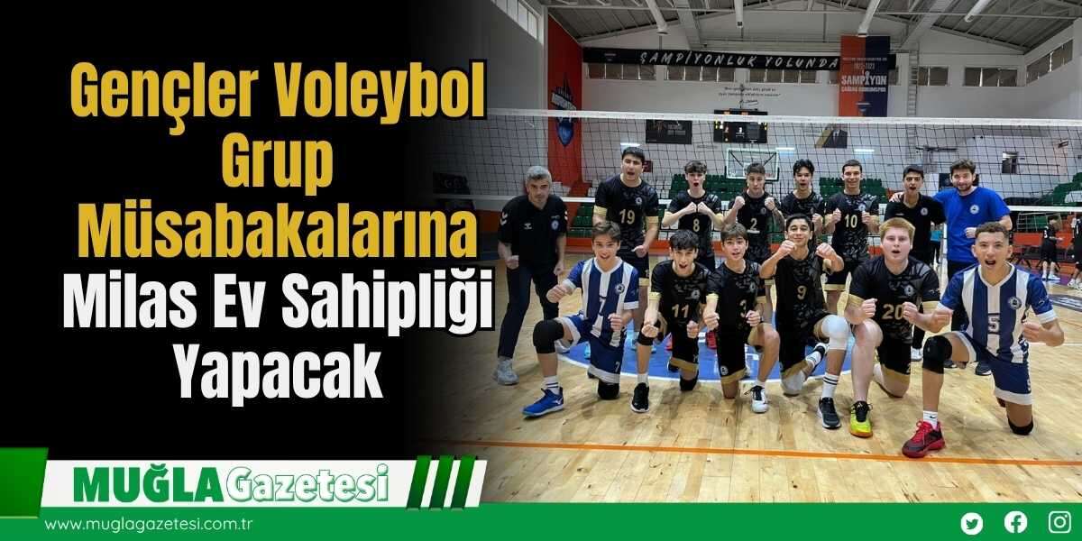 Gençler Voleybol Grup Müsabakalarına Milas Ev Sahipliği Yapacak