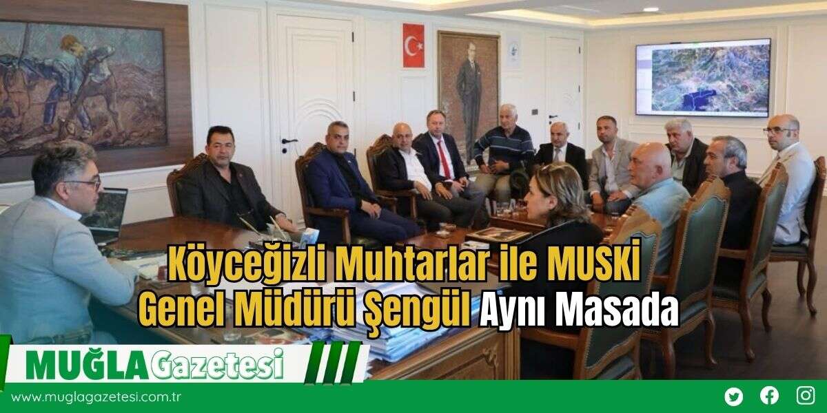 Köyceğizli Muhtarlar ile MUSKİ Genel Müdürü Şengül Aynı Masada