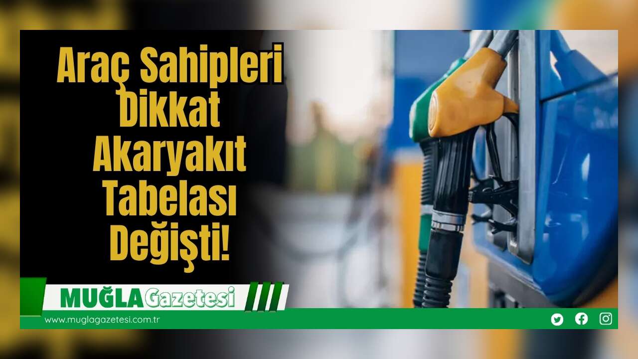 Araç Sahipleri Dikkat: Akaryakıt Tabelası Değişti