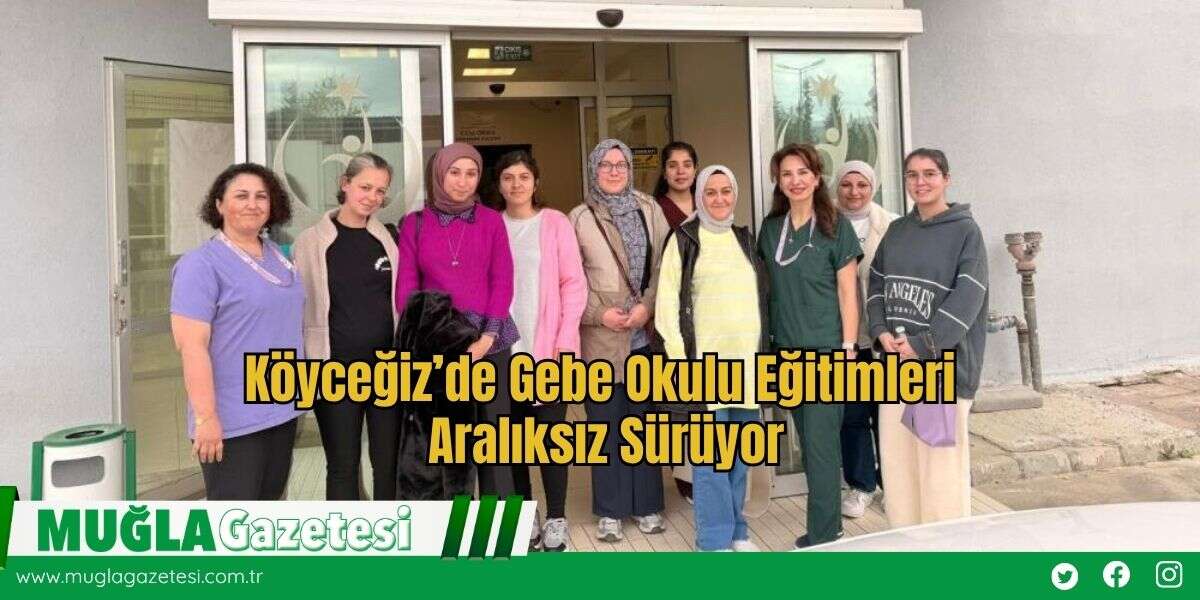 Köyceğiz’de Gebe Okulu Eğitimleri Aralıksız Sürüyor