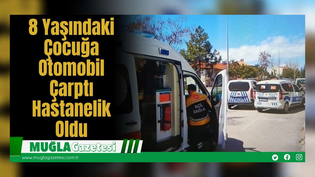 8 Yaşındaki Çocuğa Otomobil Çarptı Hastanelik Oldu