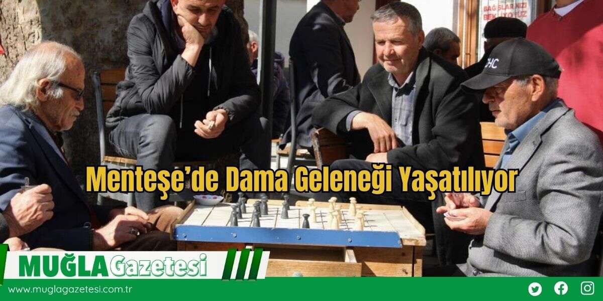 Menteşe’de Dama Geleneği Yaşatılıyor