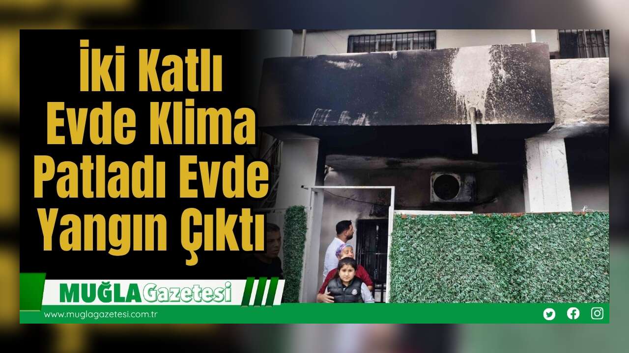 İki Katlı Evde Klima Patladı, Evde Yangın Çıktı