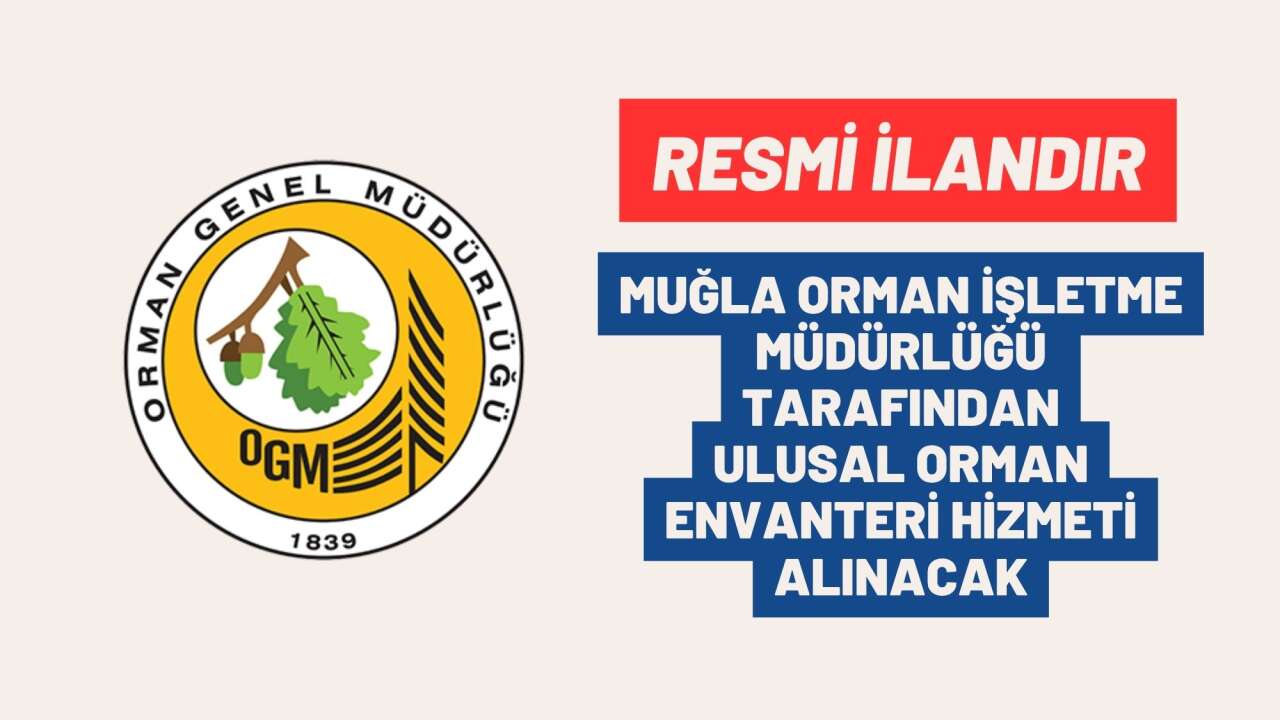 MUĞLA ORMAN İŞLETME MÜDÜRLÜĞÜ TARAFINDAN ULUSAL ORMAN ENVANTERİ HİZMETİ ALINACAK