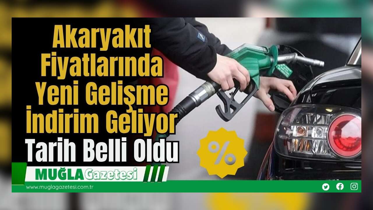 Akaryakıt Fiyatlarında Yeni Gelişme, İndirim Geliyor: Tarih Belli Oldu
