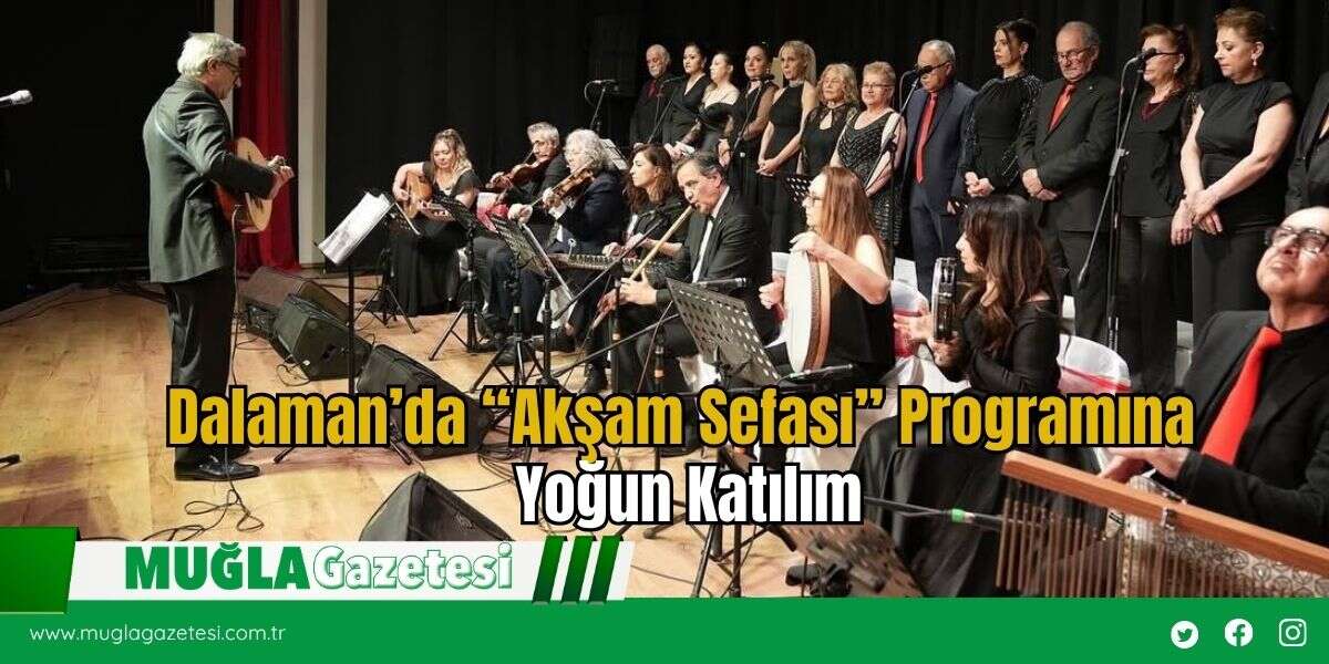 Dalaman’da “Akşam Sefası” Programına Yoğun Katılım