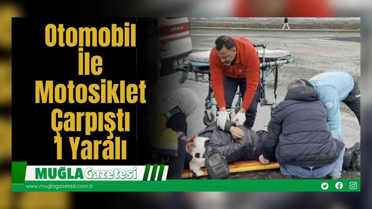 Otomobil İle Motosiklet Çarpıştı: 1 Yaralı