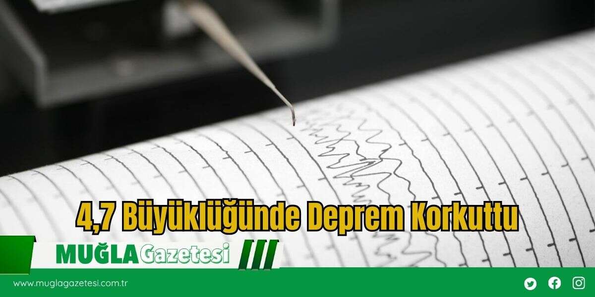 4,7 Büyüklüğünde Deprem Korkuttu