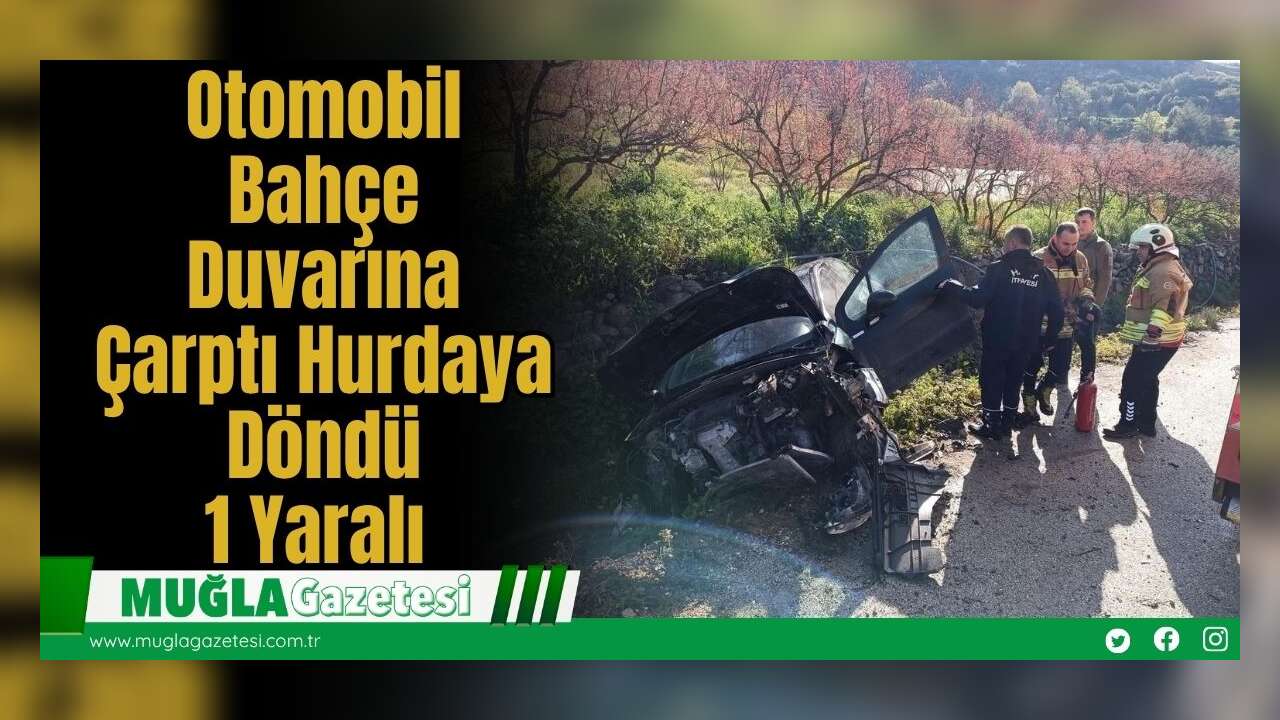 Otomobil Bahçe Duvarına Çarptı: Hurdaya Döndü, 1 Yaralı