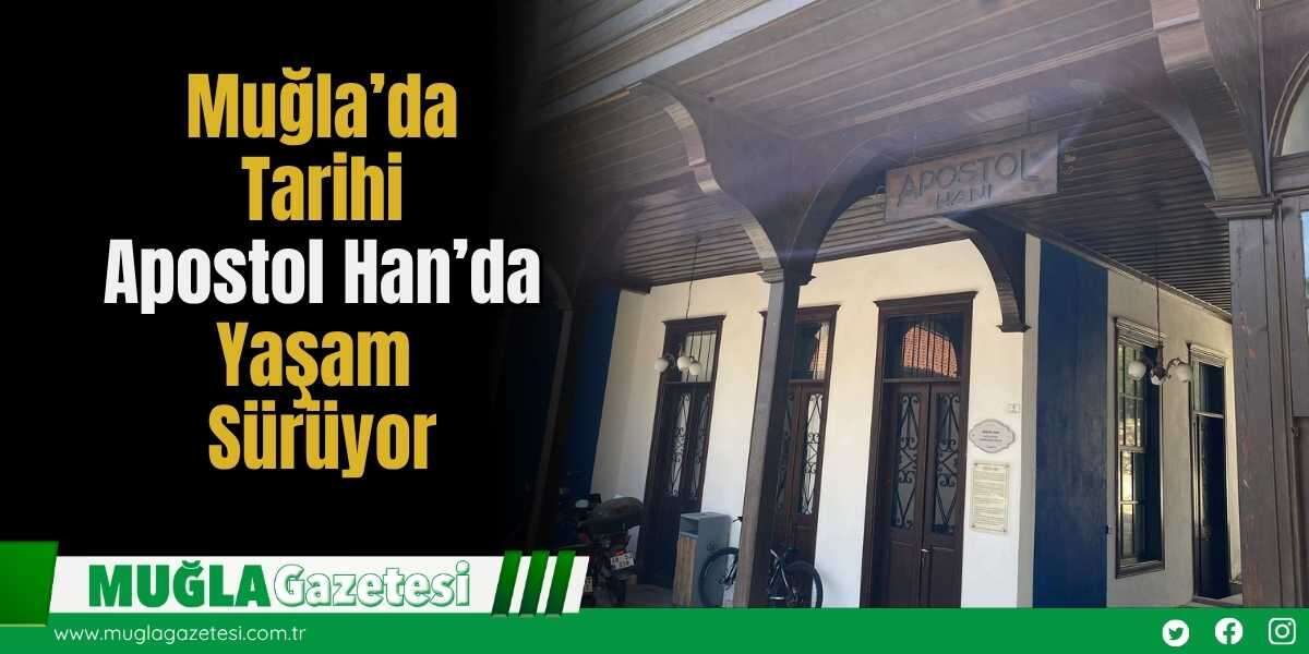 Muğla’da Tarihi Apostol Han’da Yaşam Sürüyor