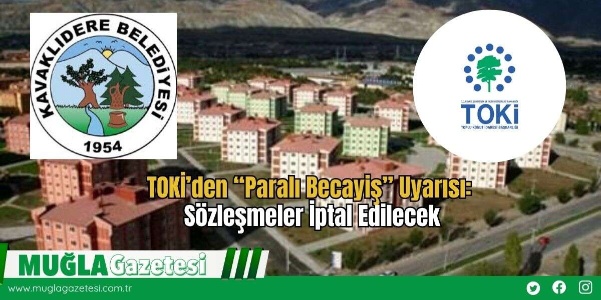 TOKİ’den “Paralı Becayiş” Uyarısı: Sözleşmeler İptal Edilecek