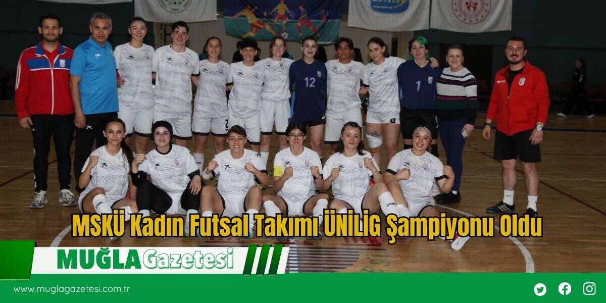 MSKÜ Kadın Futsal Takımı ÜNİLİG Şampiyonu Oldu