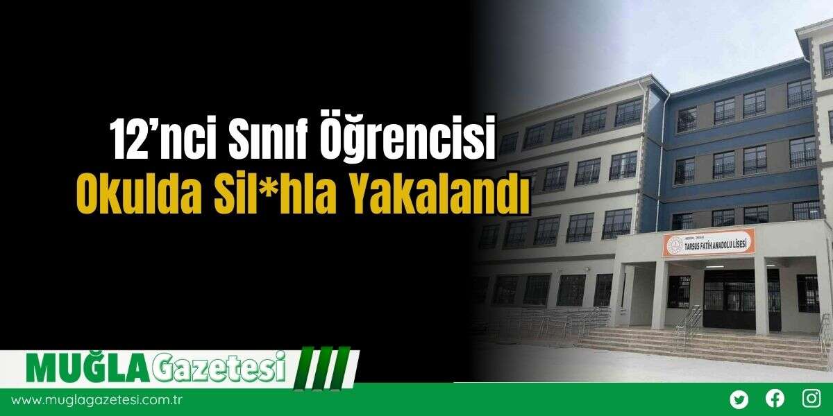 12’nci Sınıf Öğrencisi Okulda Sil*hla Yakalandı