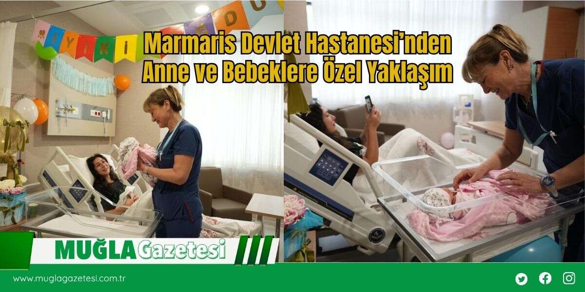 Marmaris Devlet Hastanesi’nden Anne ve Bebeklere Özel Yaklaşım