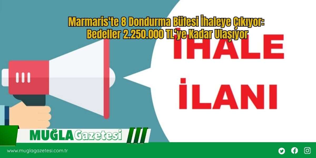 Marmaris'te 8 Dondurma Büfesi İhaleye Çıkıyor: Bedeller 2.250.000 TL’ye Kadar Ulaşıyor