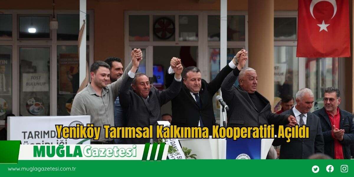 Yeniköy Tarımsal Kalkınma Kooperatifi Açıldı