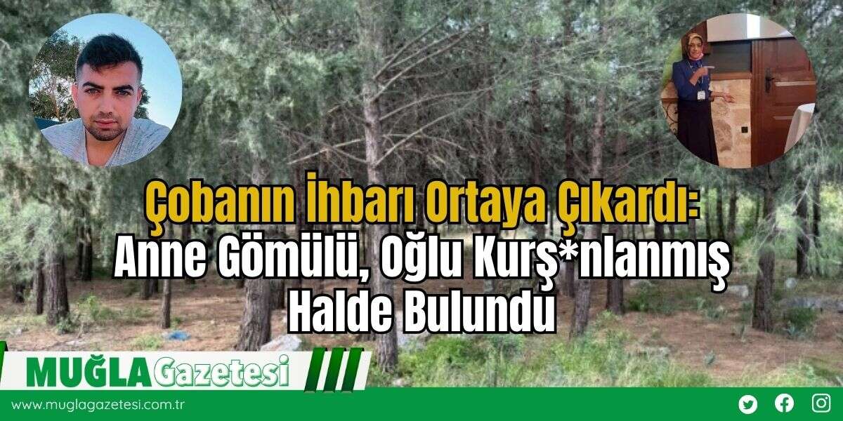 Çobanın İhbarı Ortaya Çıkardı: Anne Gömülü, Oğlu Kurş*nlanmış Halde Bulundu