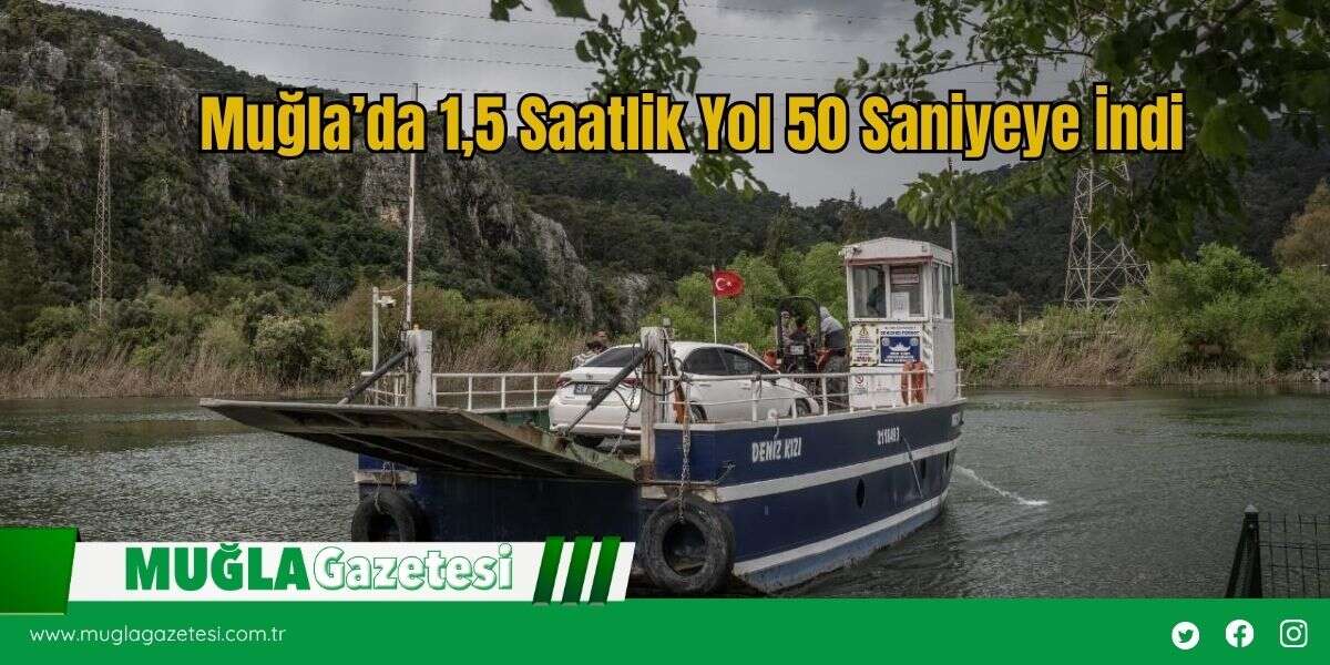 Muğla’da 1,5 Saatlik Yol 50 Saniyeye İndi