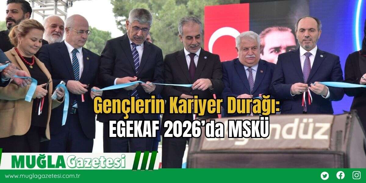 Gençlerin Kariyer Durağı: EGEKAF 2026’da MSKÜ