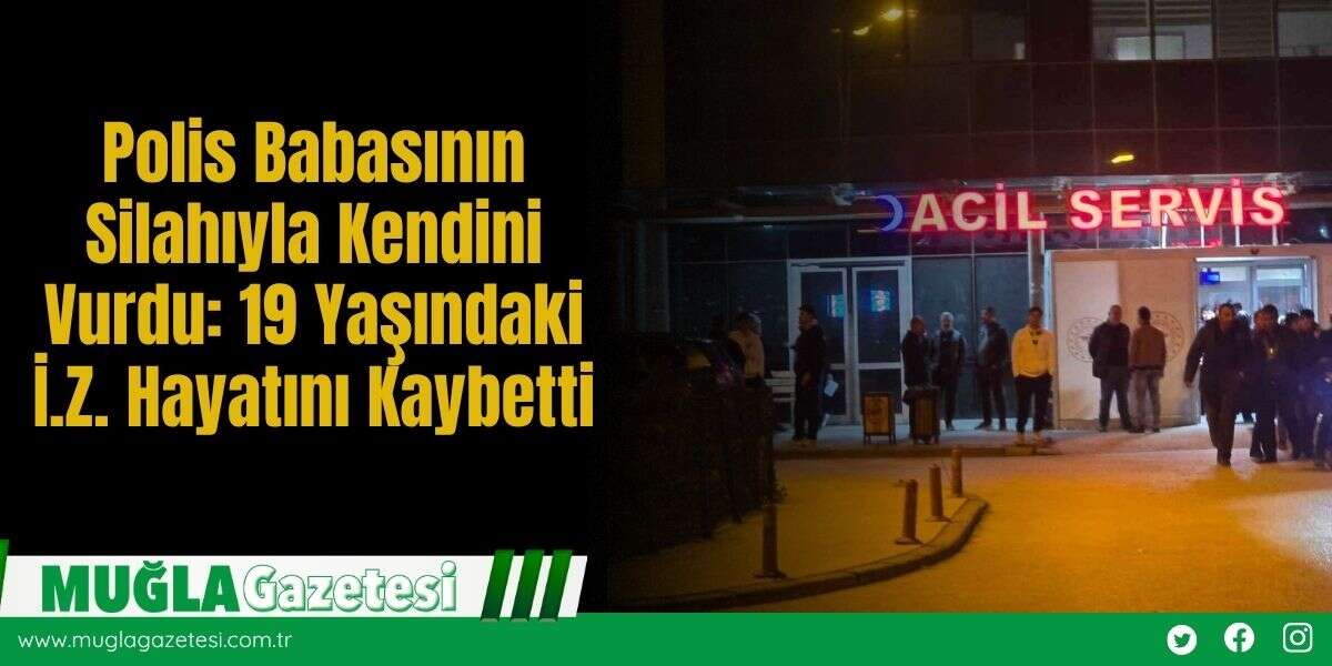 Polis Babasının Sil*hıyla Kendini Vurdu: 19 Yaşındaki İ.Z. Hayatını Kaybetti