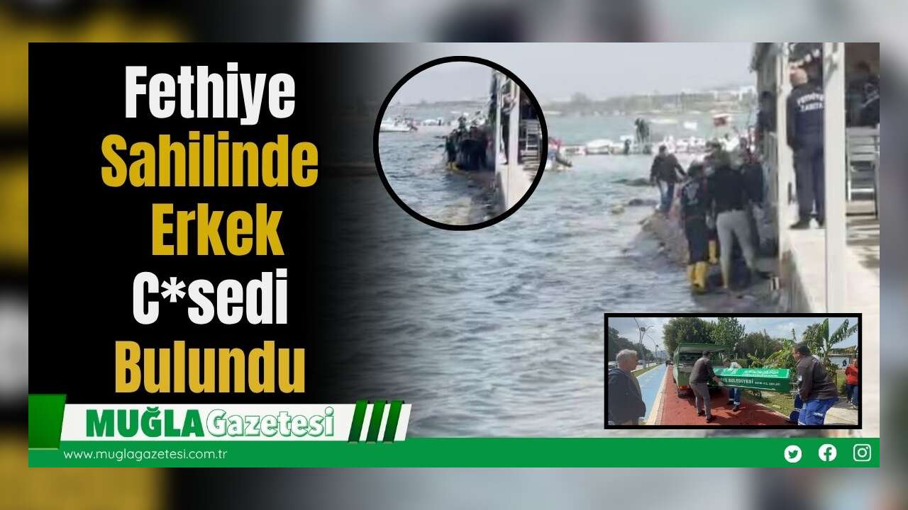 Fethiye Sahilinde Erkek C*sedi Bulundu