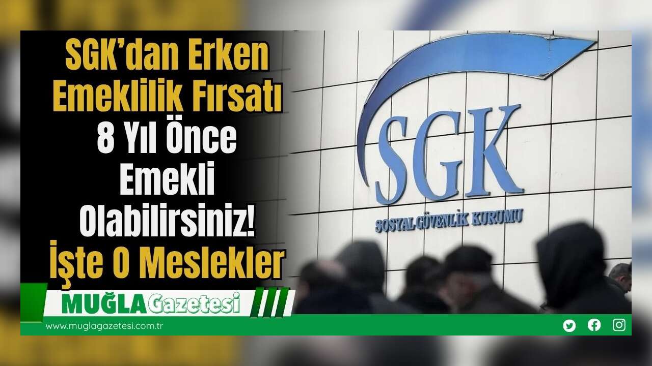 SGK’dan Erken Emeklilik Fırsatı: 8 Yıl Önce Emekli Olabilirsiniz! İşte O Meslekler