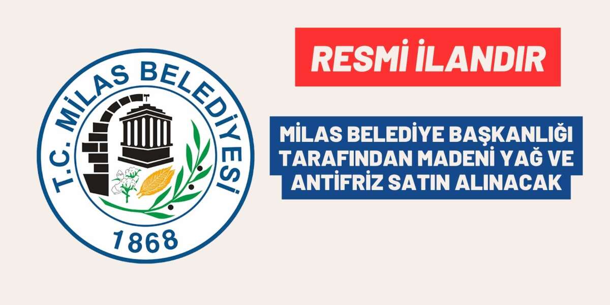 MİLAS BELEDİYE BAŞKANLIĞI TARAFINDAN MADENİ YAĞ VE ANTİFRİZ SATIN ALINACAK