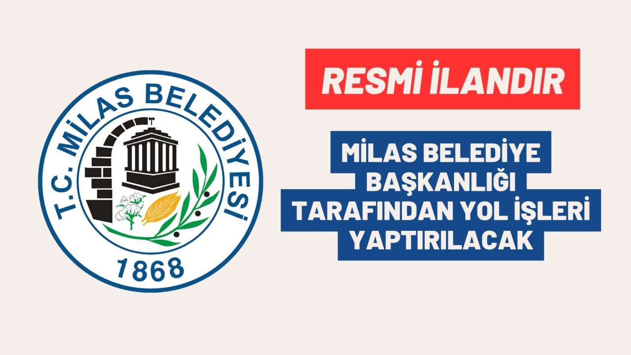MİLAS BELEDİYE BAŞKANLIĞI TARAFINDAN YOL İŞLERİ YAPTIRILACAK