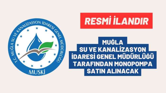 MUĞLA SU VE KANALİZASYON İDARESİ GENEL MÜDÜRLÜĞÜ TARAFINDAN MONOPOMPA SATIN ALINACAK