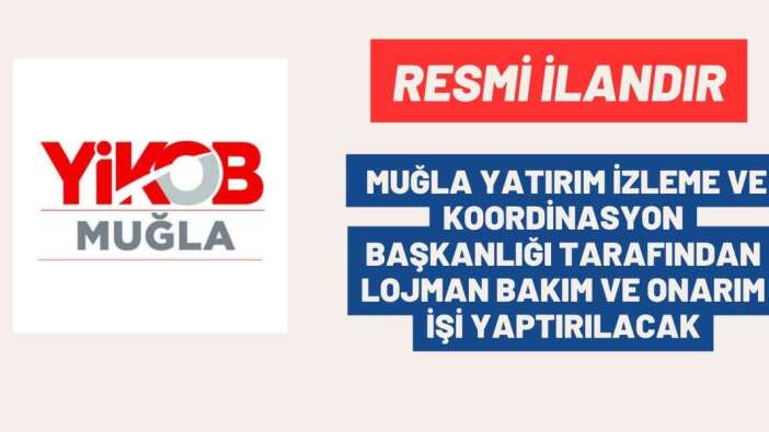 MUĞLA YATIRIM İZLEME VE KOORDİNASYON BAŞKANLIĞI TARAFINDAN LOJMAN BAKIM VE ONARIM İŞİ YAPTIRILACAK
