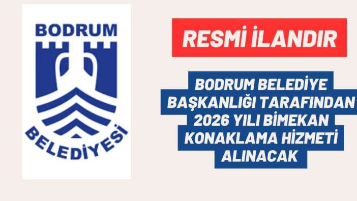 BODRUM BELEDİYE BAŞKANLIĞI TARAFINDAN 2026 YILI BİMEKAN KONAKLAMA HİZMETİ ALINACAK