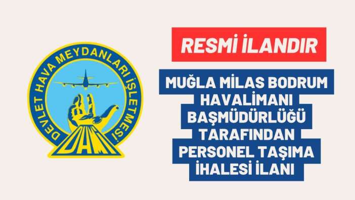 MUĞLA MİLAS BODRUM HAVALİMANI BAŞMÜDÜRLÜĞÜ TARAFINDAN PERSONEL TAŞIMA İHALESİ İLANI