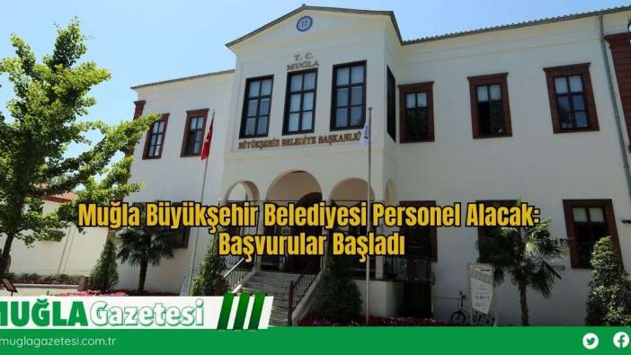 Muğla Büyükşehir Belediyesi Personel Alacak: Başvurular Başladı