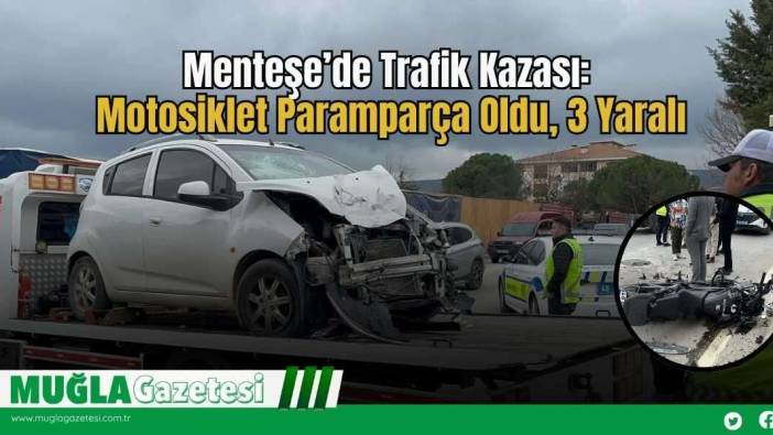 Menteşe’de Trafik Kazası: Motosiklet Paramparça Oldu, 3 Yaralı
