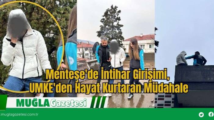 Menteşe'de İntihar Girişimi, UMKE'den Hayat Kurtaran Müdahale