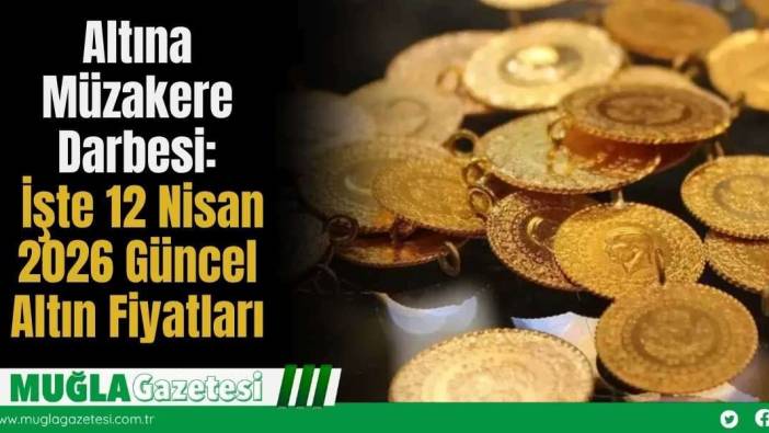 Altına Müzakere Darbesi: İşte 12 Nisan 2026 Güncel Altın Fiyatları